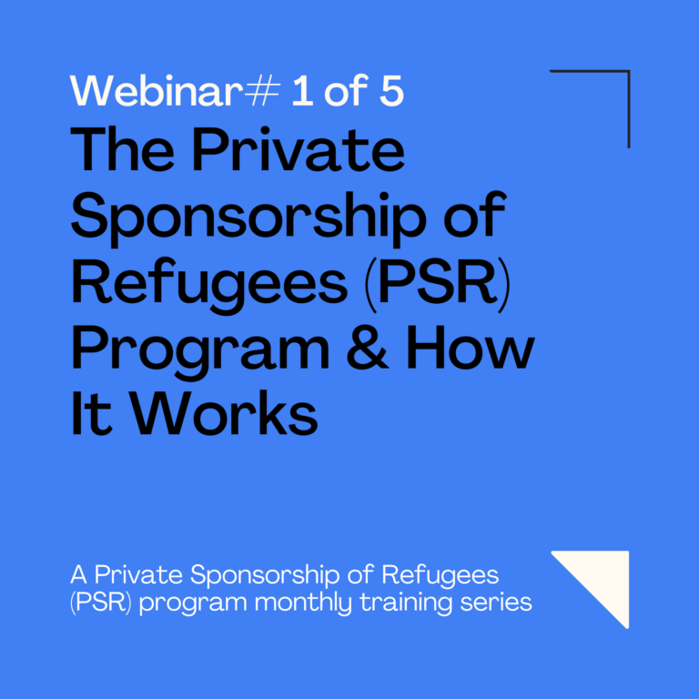 National Webinar: “PSR Monthly Series # 1 – What is the Private Sponsorship of Refugees (PSR) program & how does it work?”