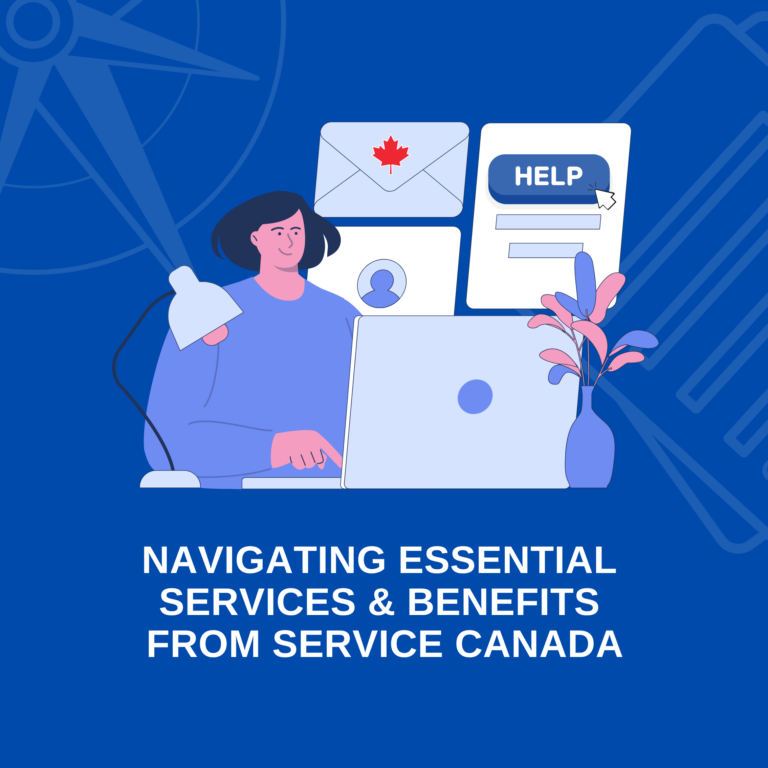 Navigating Essential Services & Benefits from Service Canada